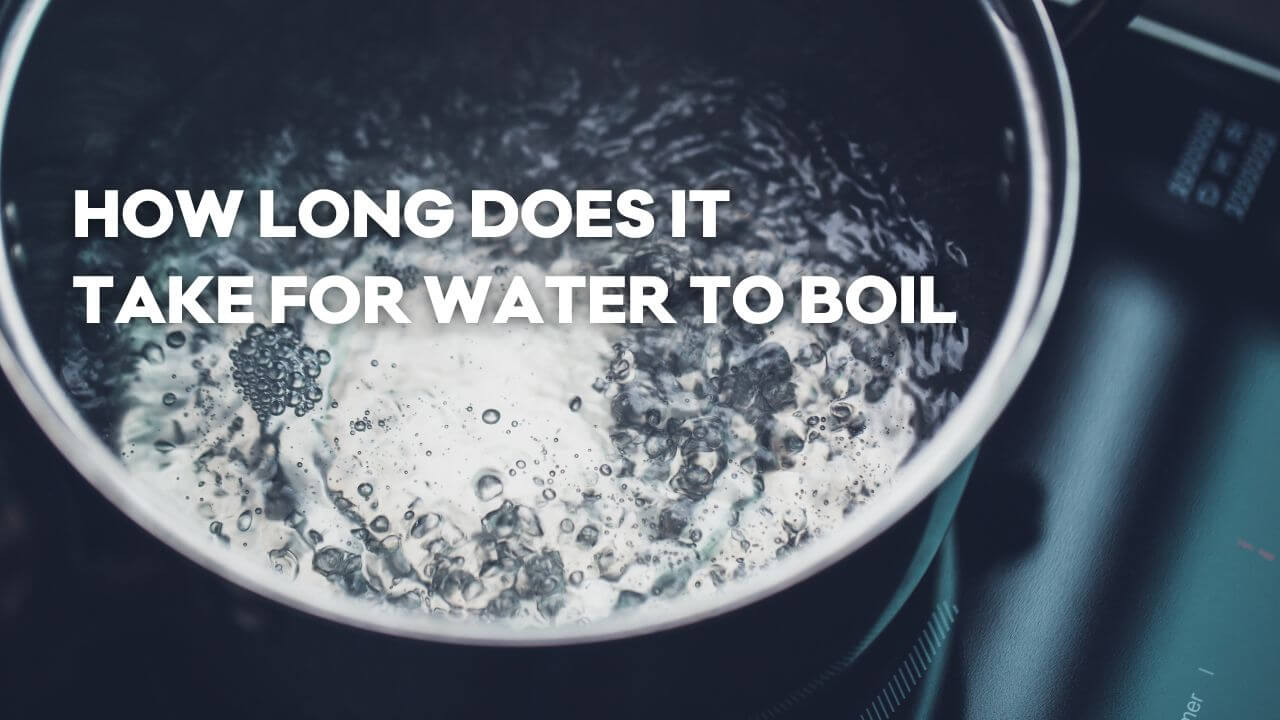 how-long-does-it how long does it take for water to boil