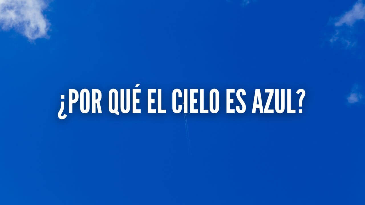 ¿por qué el cielo es azul?
